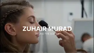 ZUHAIR MURAD Ready-to-Wear Spring-Summer 2018 Behind the Scenes