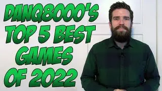 DanQ8000's Top 5 Best Games Of 2022