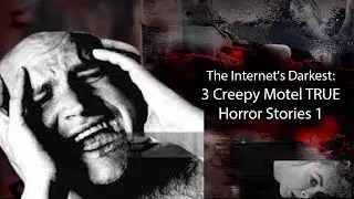 The Internet's Darkest: 3 Creepy Motel TRUE Horror Stories 1