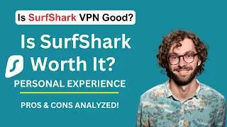Is SurfShark VPN Good? | Is SurfShark Worth It? | Is SurfShark VPN Safe?🦈