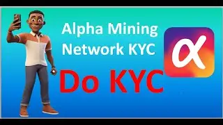 Alpha Mining Network: How To Apply For KYC | Do Your KYC