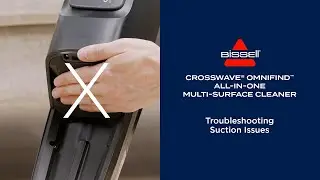 Troubleshooting Suction Issues | CrossWave&reg; OmniFind&trade; All-in-One Multi-Surface Cleaner