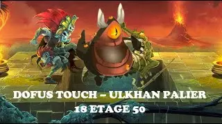 [DOFUS TOUCH] Ulkhan Palier 18 Etage 50 - Nouvelle strat