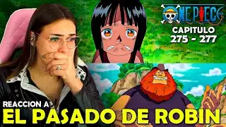 EL PASADO DE ROBIN 😭 | REACCION A ONE PIECE POR PRIMERA VEZ  (275 - 277)