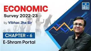 e-Shram Portal | Economic Survey | Vibhas Jha Sir | UPSC | NEXT IAS