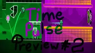 Time Pulse by me  | Preview #2 | Geometry Dash 2.2 