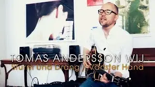 Tomas Andersson Wij -  Sturm Und Drang / V&auml;nster Hand (Acoustic session by ILOVESWEDEN.NET)