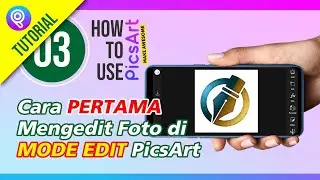 TUTORIAL KE 3 - How To Use PicsArt I Bagian 1 - Cara Edit Foto di Edit Mode aplikasi PicsArt