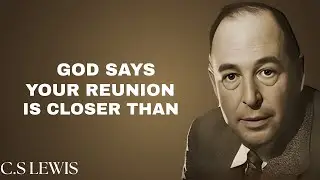 God Says If You&rsquo;re Seeing This, God Your Reunion Is Closer Than You Think ,Lewis