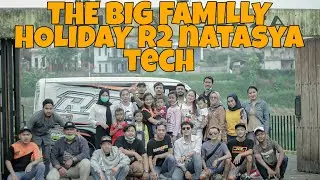 THE BIG FAMILLY HOLIDAY R2 natasya tech
