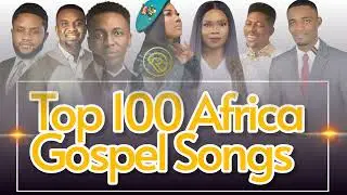 Top 100 Africa Gospel Songs - Mercy Chinwo, Prosper Germoh, Moses Bliss, Judikay, Ada Ehi