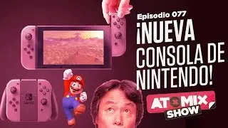 ¡Nueva consola de Nintendo! – #AtomixShow 077