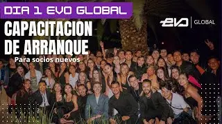 DIA 1 SOCIO EVO GLOBAL / CAPACITACION DE ARRANQUE