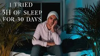 I Tried 5H of Sleep for 30 Days