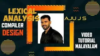 Compiler Design  #2 | Lexical Analysis | Computer science tutorials |Malayalam | Lectures by AJU J S