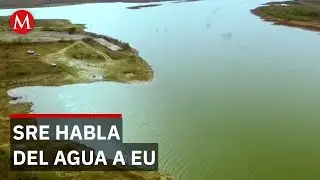 Roberto Velasco de la SRE habla sobre envíos de agua a Estados Unidos