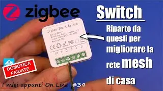 ZigBee Switch come Repeater, come migliorare la rete mesh - ep.39
