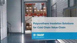 BASF&rsquo;s Polyurethane insulation solutions for cold chain value chain