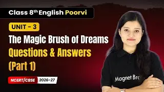 The Magic Brush of Dreams - Questions & Answers Part 1 | Class 8th English (Poorvi) | Unit 3 | CBSE