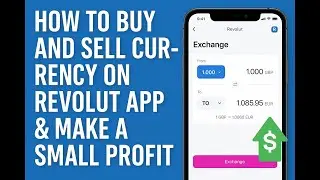How to Buy and Sell Currency on Revolut App & Make a Small Profit