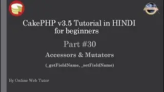 Learn CakePHP v3.5 Tutorial in HINDI for beginners (Part 30) Accessors and Mutators in cakePHP