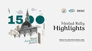 Meelad Rally Highlights | Al-ihsan Muloor | DKSC