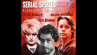 Serial Spirits - My next three investigations will be Myra Hindley, Ted Bundy and Aileen Wuornos..