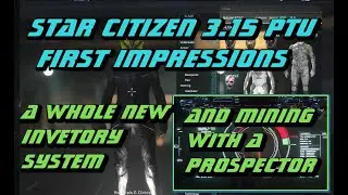 3.15 PTU Prospector mining and new Inventory system. My first impressions in the Star citizen PTU