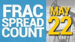 Frac Spread Count brought to you by Primary Vision Network 5/22/2020 #17