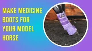 Craft Custom Medicine And Bell Boots For Your Model Horse