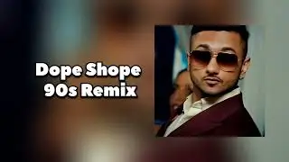 DOPE SHOPE &ndash; 90s Version | Yo Yo Honey Singh Retro Vibe | Old School Desi Hip-Hop