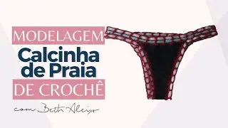 Modelagem de Calcinha de Crochê - Beth Aleixo