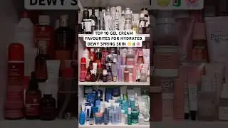 TOP 10 GEL CREAM FAVOURITES FOR HYDRATED, DEWY SPRING SKIN 🌝🧃🌸 SPRING SKINCARE SWAPS #skincare