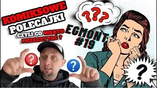 Egmont - Komiksowe polecajki #19 - Czyli co warto przeczytać ?