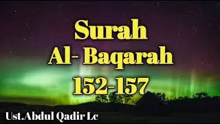 Surah Al- Baqarah (152-157) 33x, Ust.Abdul Qadir Lc.