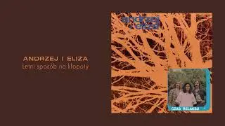 Andrzej i Eliza - Letni sposób na kłopoty [Official Audio]