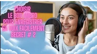 Choisir le bon micro pour enregistrer sa voix facilement