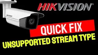Hikvision не поддерживает тип потока [ Быстрое решение ]