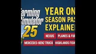 Farming Simulator 25 Year One Season Pass Explained