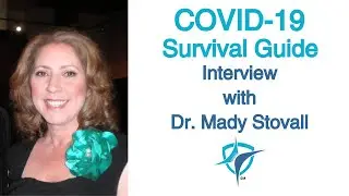 COVID-19 Survival Guide-Interview with Dr. Mady Stovall