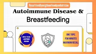 Autoimmune Disease & Breastfeeding |  IBCLC Exam Lightning Review