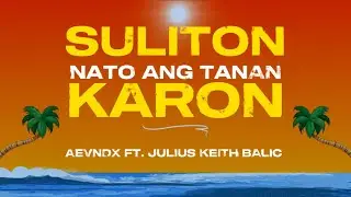 AEVNDX, Julius Keith - Suliton Nato Ang Tanan Karon [Official Lyric Video]