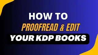 How to Proofread & Edit Your Amazon KDP Books (DIY Editing Tips)