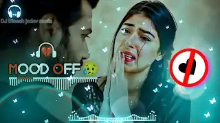 🥺BEST-MOOD OFF😔BEROKEN HEART💔 |Mood off song |😔 🌿Mashup songs |💔 Arijit singh songs |🥺👆🏻 Sad song🥀