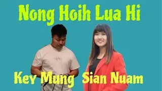 Key Mung & Siannuam -  Nong Hoih Lua Hi (OFFICIAL MUSIC VIDEO)