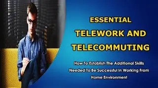 Essential Telework and Telecommuting