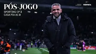 Pós-jogo | Liga Portugal: Sporting CP 3-0 Casa Pia AC