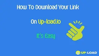How To Download Your File On Up-load.io !