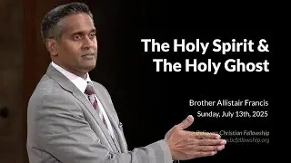 The Holy Spirit & the Holy Ghost - Br Allistair Francis