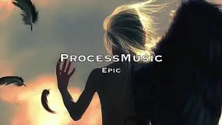 Best of Music Epic, Power, Emotion, Motivation ♫ Process Music ♫ World top music ♫